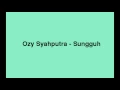 Download Lagu Ozy Syahputra - Sungguh