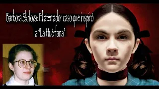 BARBORA SKRLOVA EL ATERRADOR CASO QUE INSPIRO A LA HUERFANA
