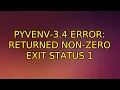 Ubuntu pyvenv-3 4 error returned non-zero exit status 1 4 Solutions