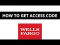 Wells Fargo - How to get access code feature no work from 04 01 2021