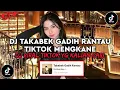 DJ TAKABEK GADIH RANTAU VELOCITY MENGKANE VIRAL TIKTOK TERBARU 2025 YG KALIAN CARI