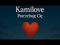 Lagu Kamilove - Potrzebuję Cię