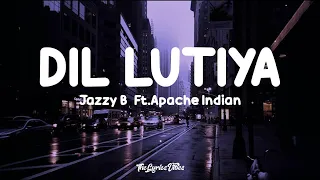 jazzy b dil lutiya lyrics ft apache indian jihne mera dil luteya