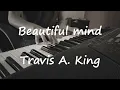 Download Lagu Beautiful Mind - Travis A. King - Piano cover