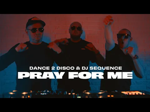 Download MP3 Dance 2 Disco \u0026 DJ Sequence - Pray For Me (Official Video)