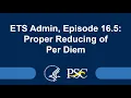 ETS Admin Episode 16 5 Proper Reducing of Per Diem