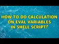 How to do calculation on eval variables in shell script