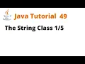 Java Tutorial 49 - The String Class Remastered