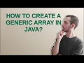 How to create a generic array in Java