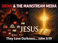 SATAN AND THE MAINSTREAM MEDIA