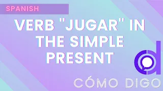 Verb jugar in the Simple Present - Spanish Grammar