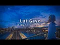Download Lagu Lut Gaye (Slowed + Reverb) | Jubin Nautiyal | Lofi | Mind Relax Official