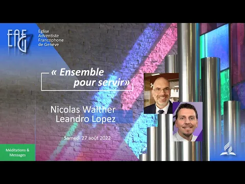 Prédication du 27 août 2022 - Prédication : Nicolas Walther - Leo Lopez " Ensemble pour servir "