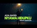Download Lagu Nyawa Hidupku Ada Band Cover Rock Version - Cover Ada Band  Nyawa Hidupku Versi Rock