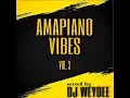 Lagu Dj WeyDee - Amapiano Vibes Vol.3 (July 2022)