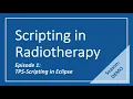Scripting in Radiotherapy Ep 01 TPS-Scripting in Eclipse Demo