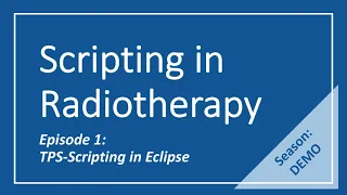 Scripting in Radiotherapy Ep 01 TPS-Scripting in Eclipse Demo