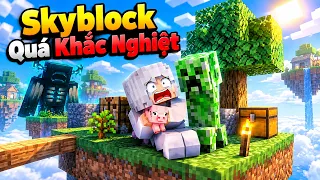 Thử Thách Sinh Tồn Skyblock Siêu Khắc Nghiệt !! 💥😈