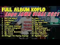 Download Lagu FULL ALBUM KOPLO TERBARU VIRAL 2021 - AKU CAH BAKOH KULO NUWUN CIDRO 2 PALING ENAK DAN DICARI !!!