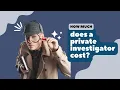 How much does a private investigator cost