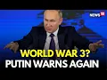 Download Lagu Putin LIVE | Putin Warns World Of World War III | Russia Ukraine War | Israel Iran War | N18G