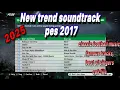Pes 2017 New soundtrack trends  musics classic football musics and more...