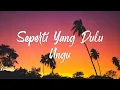 Download Lagu Ungu – Seperti Yang Dulu ( Lyrics )