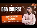 DSA Math and Recursion Recursion Basics - Base Case Call Stack
