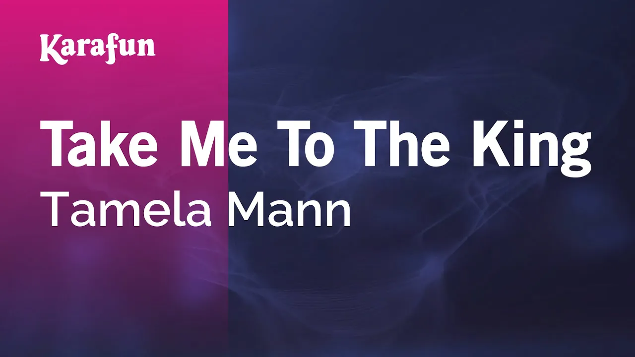 Take Me to the King - Tamela Mann | Karaoke Version | KaraFun Take Me to the King - Tamela Mann | Karaoke Version | KaraFun