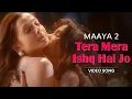 Download Lagu Tera Mera Ishq Hai Jo - Video Song | Maaya 2 | Priyal Gor | Leena Jumani | Romantic | Vikram Bhatt