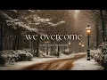 Lagu We Overcome Tonight 🪾❄️ Gentle Piano for Emotional Exhaustion