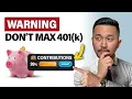 Why Maxing Out Your 401 k Might Be a Mistake
