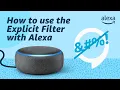 How to use the Explicit Filter with Alexa