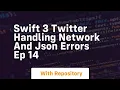Swift 3 twitter handling network and json errors ep 14