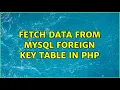 Fetch data from mysql Foreign key table in php
