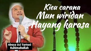 carana mun wiridan hayang karasa abuya uci turtusi cilongok