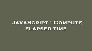 JavaScript Compute elapsed time