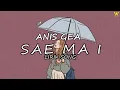 SAE MA I | ANIS GEA (OFFCIAL VIDEO LIRIK)