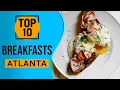 Top 10 Best Breakfasts in Atlanta Georgia