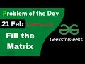 21 Feb Fill the Matrix C GFG - Problem of the day POTD