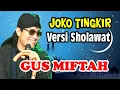 Download Lagu GUS MIFTAH - Sholawat versi JOKO TINGKIR /Ceramah Menyambut HUT RI ke 77 \u0026 Tahun Baru Islam 1444 H.