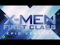 X-Men First Class Theme | EPIC VERSION