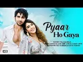 Download Lagu Pyaar Ho Gaya - Prit Kamani, Kavya Thapar | Raj Barman, Raees, Zain-Sam, Liaqat | Lyrical 