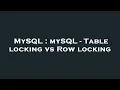 MySQL mySQL - Table locking vs Row locking