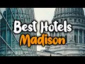 Best Hotels In Madison - For Families Couples Work Trips Luxury Budget