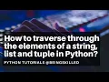 How to traverse through the elements of a string list and tuple in Python Python Tutorials