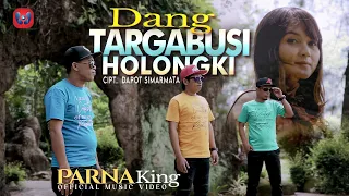 Download PARNA  KING - DANG TARGABUSI HOLONGKI  I LAGU BATAK TERBARU 2021 (Official Music Video) MP3