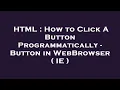HTML How to Click A Button Programmatically - Button in WebBrowser IE