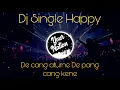 Dj Single Happy ( De cang Aturne Pang Cang Kene)
