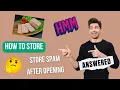 How to Store Spam After Opening - Make Spam Last Even LONGER